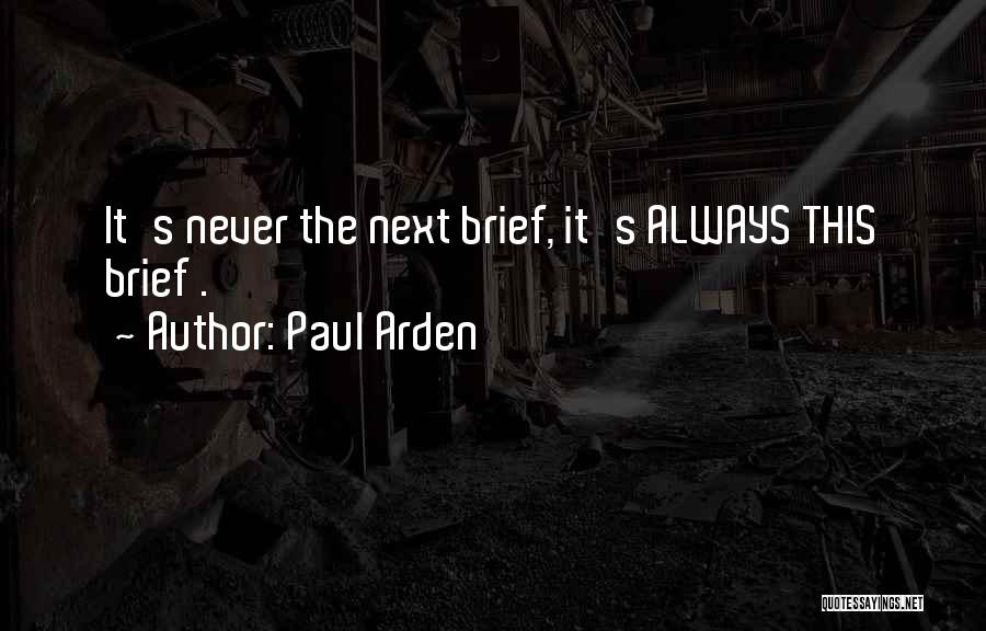 Paul Arden Quotes 2037126