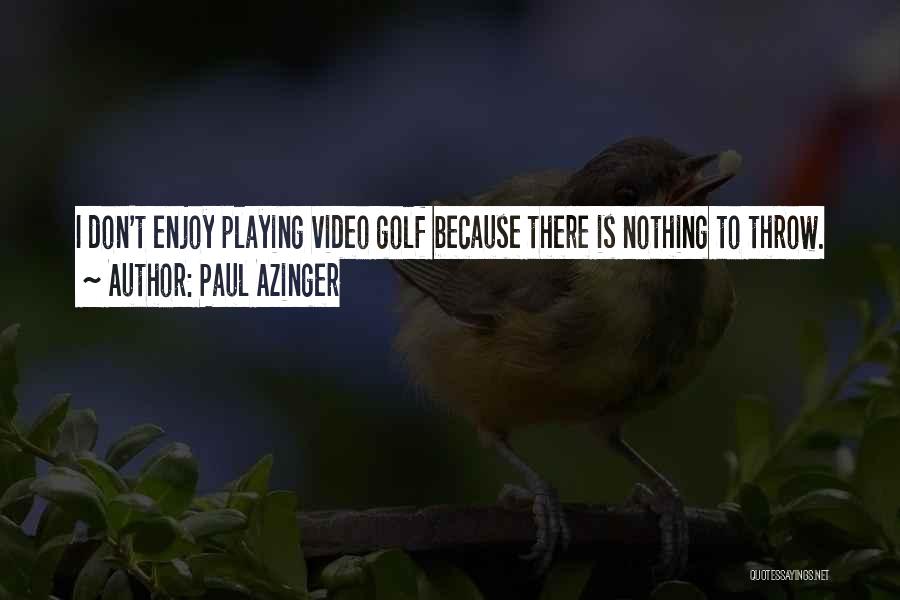 Paul Azinger Quotes 2066281