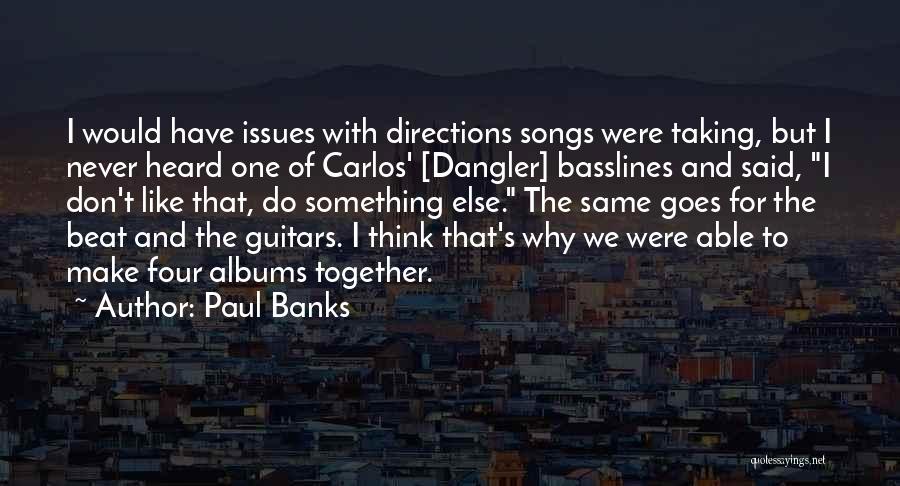 Paul Banks Quotes 1120310