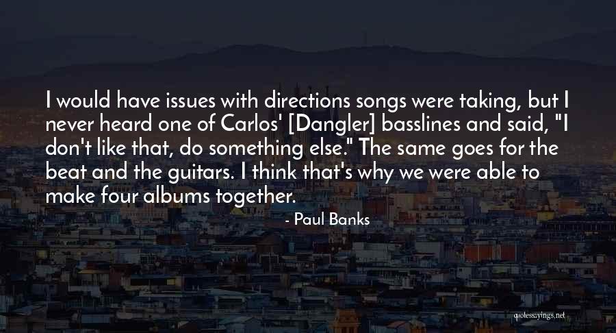 Paul Banks Quotes 1120310 Paul Banks Quotes 1120310