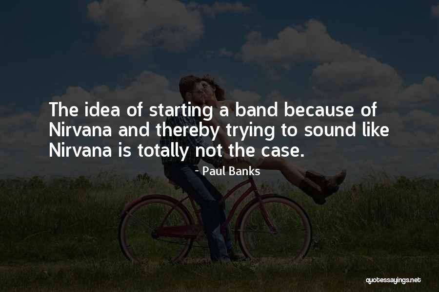 Paul Banks Quotes 2116704 Paul Banks Quotes 2116704
