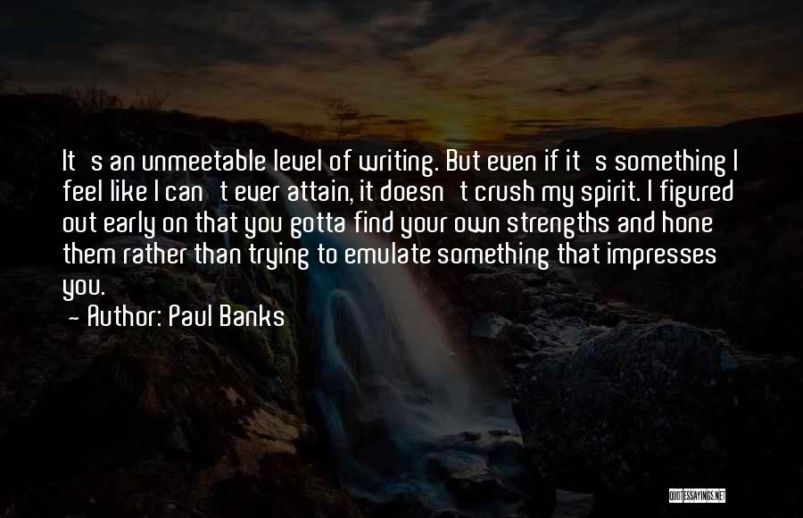 Paul Banks Quotes 506056