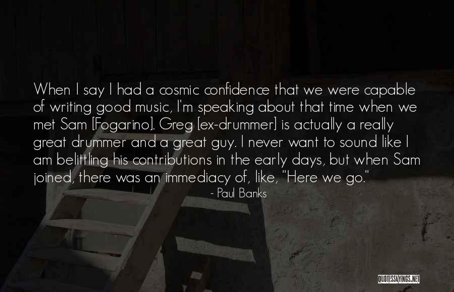 Paul Banks Quotes 587856 Paul Banks Quotes 587856