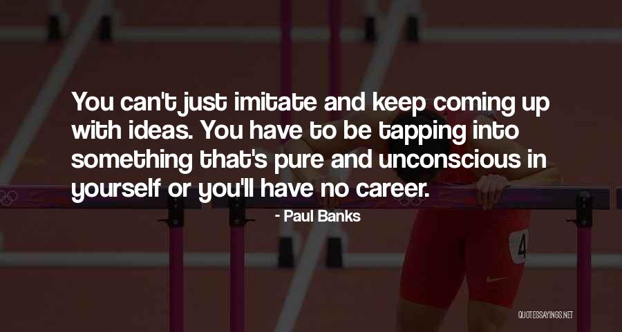 Paul Banks Quotes 946662 Paul Banks Quotes 946662