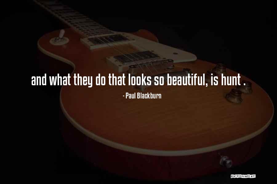 Paul Blackburn Quotes 478976 Paul Blackburn Quotes 478976