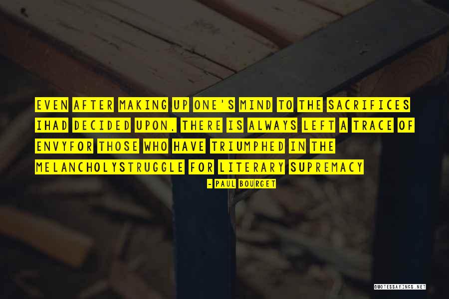 Paul Bourget Quotes 1916289 Paul Bourget Quotes 1916289