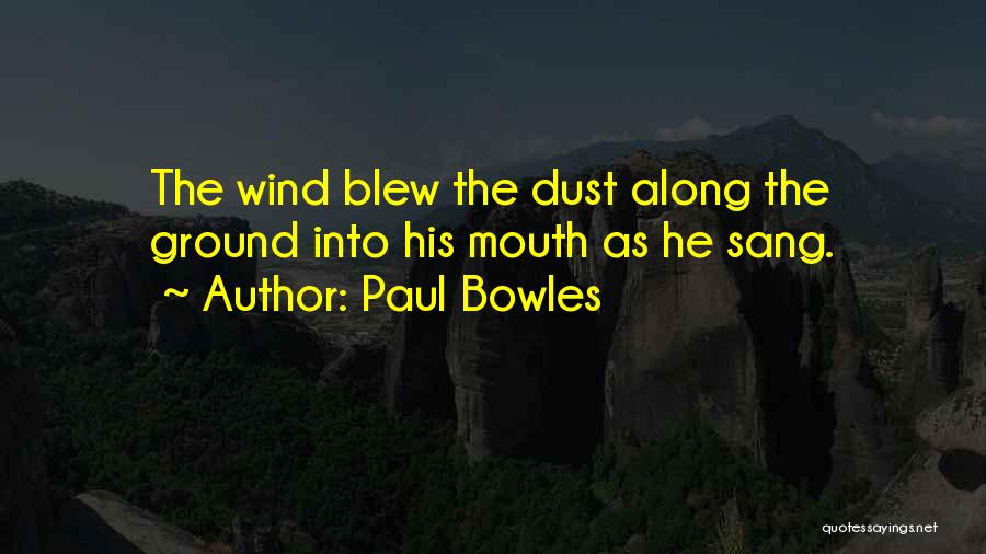 Paul Bowles Quotes 1043416