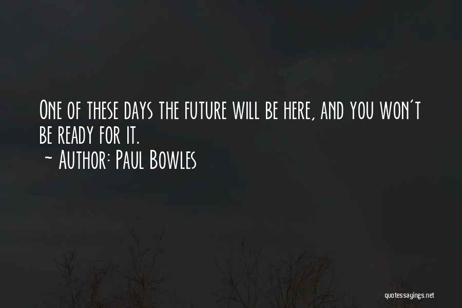 Paul Bowles Quotes 1710357