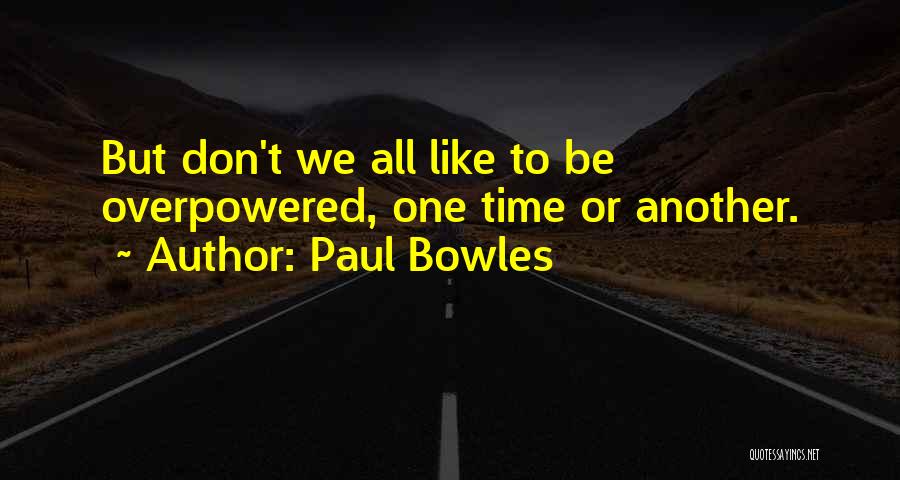 Paul Bowles Quotes 2089948