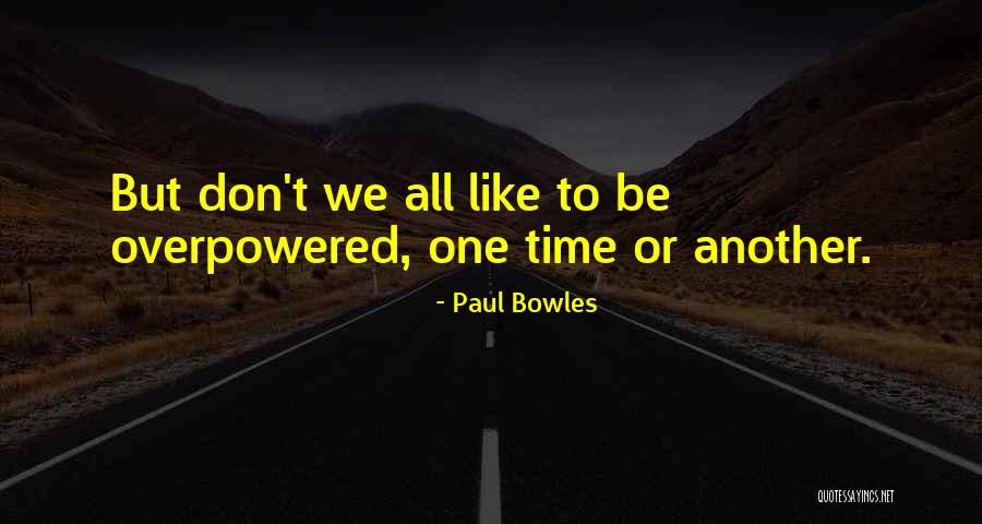 Paul Bowles Quotes 2089948