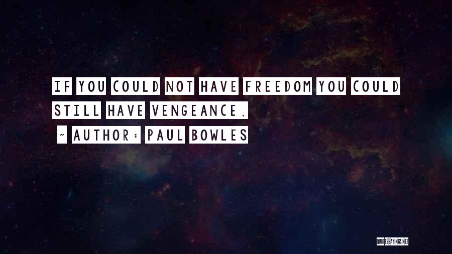 Paul Bowles Quotes 464765