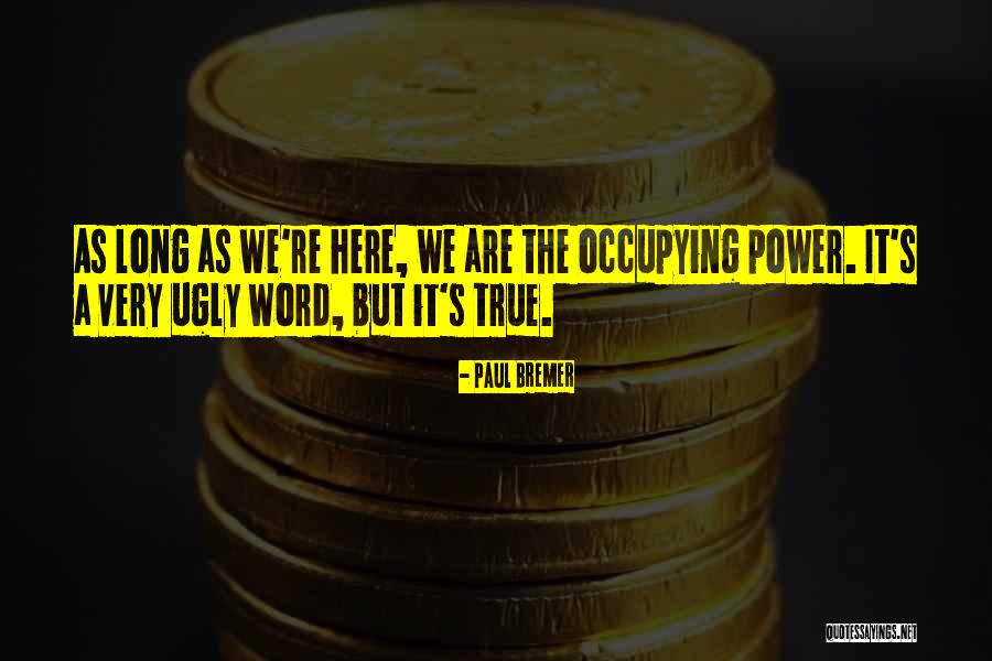 Paul Bremer Quotes 613885 Paul Bremer Quotes 613885