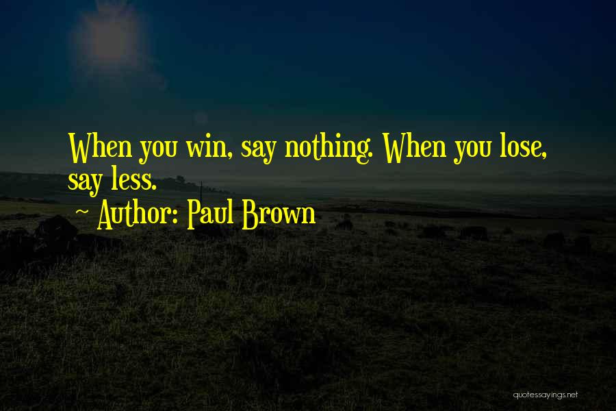 Paul Brown Quotes 2163707