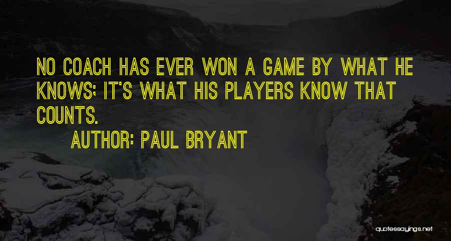 Paul Bryant Quotes 824147