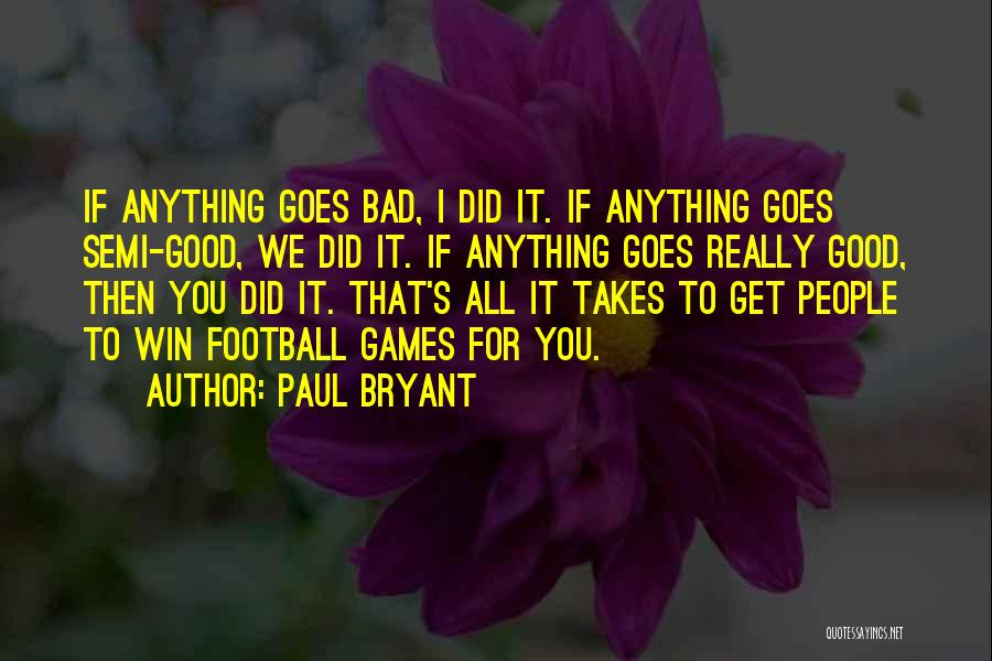 Paul Bryant Quotes 899795