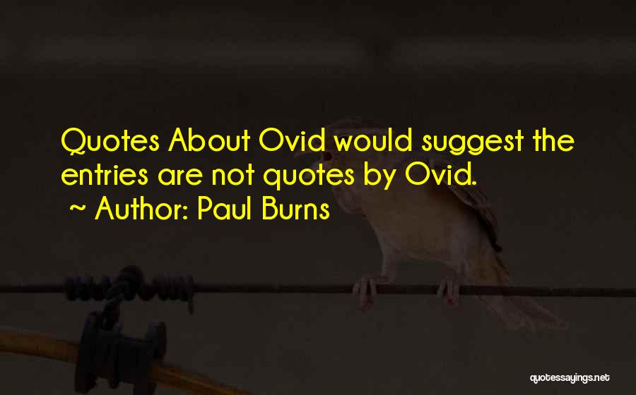 Paul Burns Quotes 324150