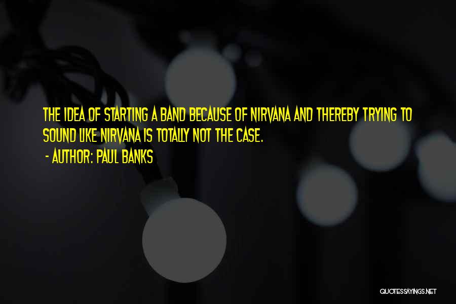 Paul Case Quotes By Paul Banks