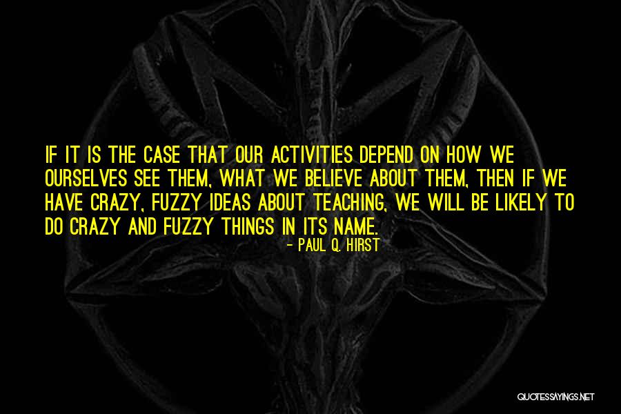 Paul Case Quotes By Paul Q. Hirst Paul Case Quotes By Paul Q. Hirst