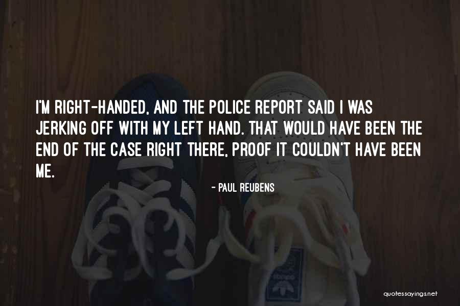 Paul Case Quotes By Paul Reubens