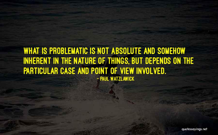 Paul Case Quotes By Paul Watzlawick Paul Case Quotes By Paul Watzlawick