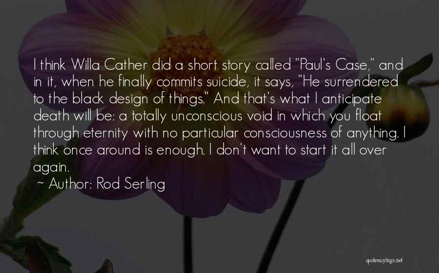 Paul Case Willa Cather Quotes By Rod Serling