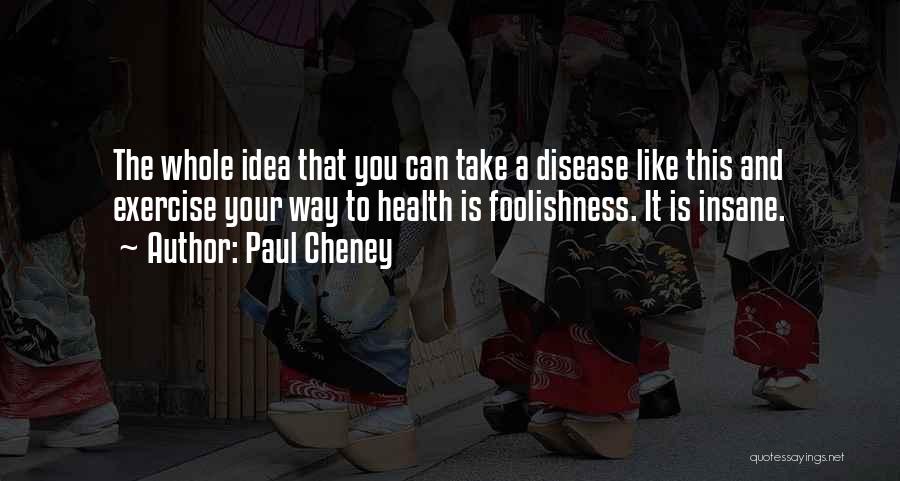 Paul Cheney Quotes 297074