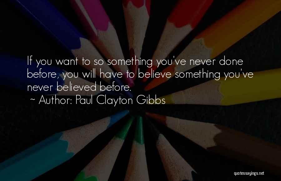 Paul Clayton Gibbs Quotes 1552781