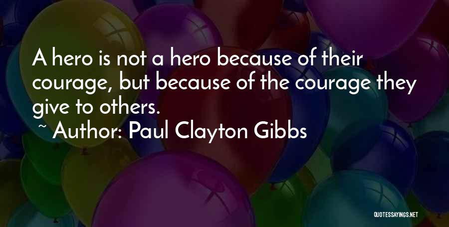 Paul Clayton Gibbs Quotes 530705