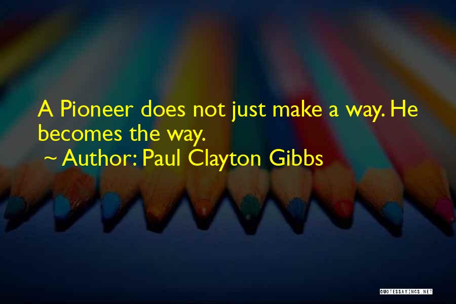 Paul Clayton Gibbs Quotes 552266