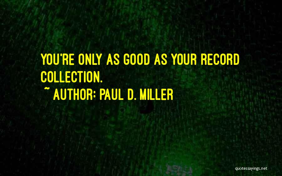 Paul D. Miller Quotes 2177605