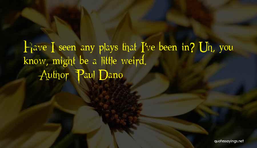 Paul Dano Quotes 1426464