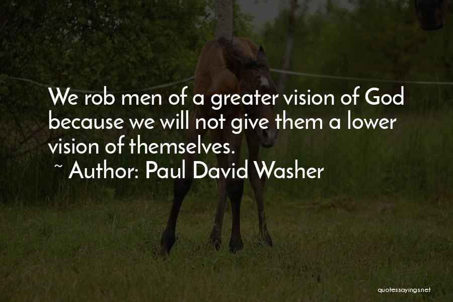 Paul David Washer Quotes 549359
