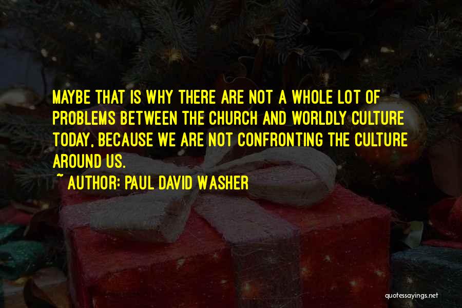 Paul David Washer Quotes 889210