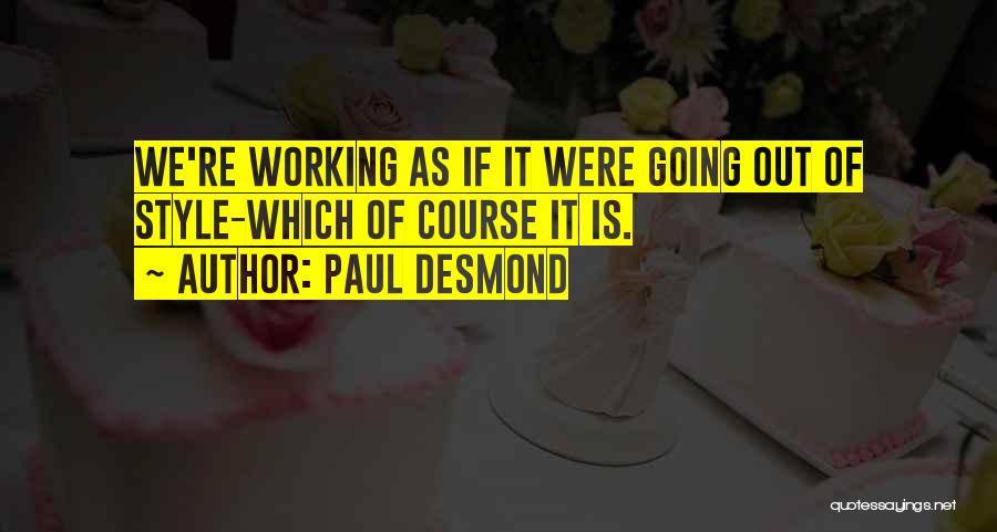 Paul Desmond Quotes 1107390