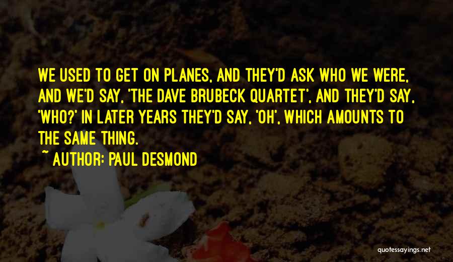 Paul Desmond Quotes 2018678