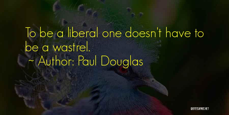 Paul Douglas Quotes 1582094 Paul Douglas Quotes 1582094