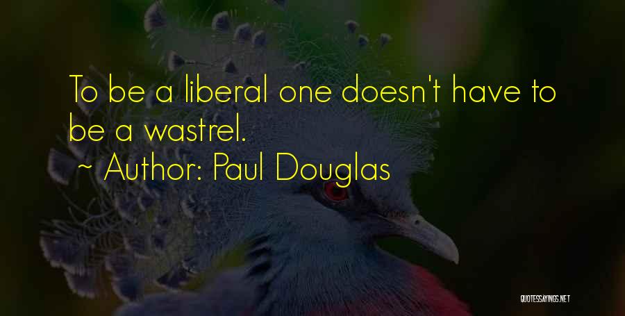 Paul Douglas Quotes 1582094