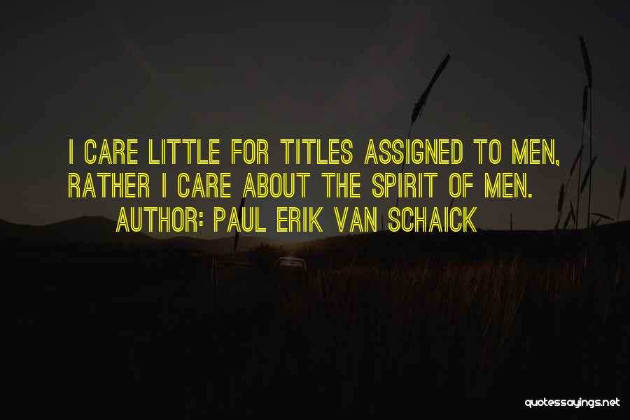 Paul Erik Van Schaick Quotes 1783454