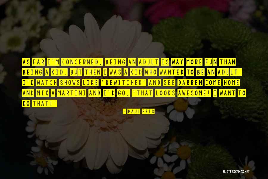 Paul Feig Quotes 267658 Paul Feig Quotes 267658