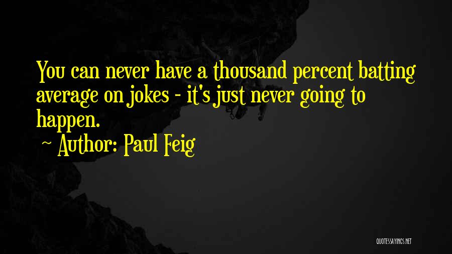 Paul Feig Quotes 378794