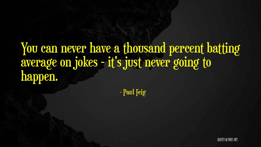 Paul Feig Quotes 378794