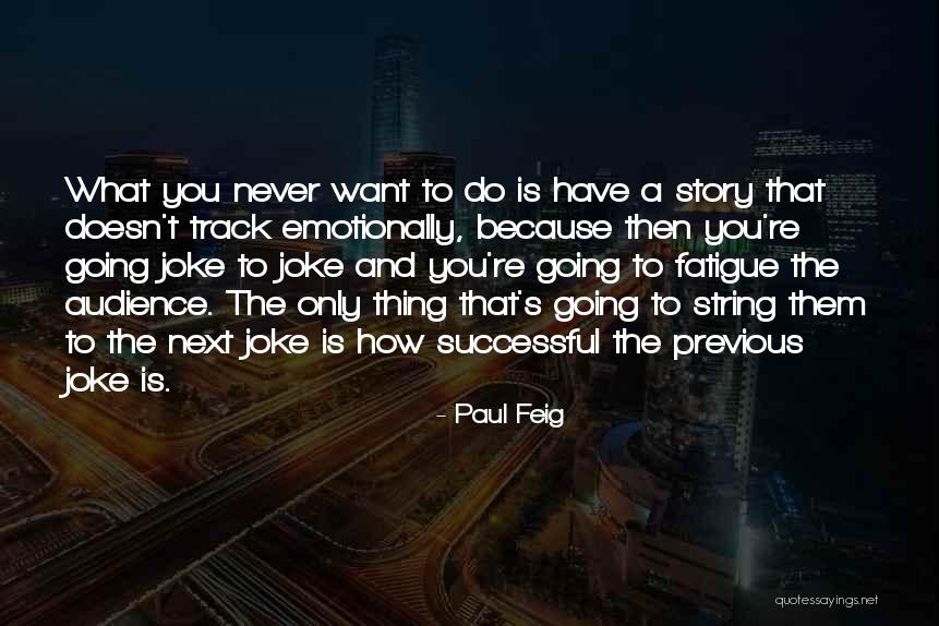 Paul Feig Quotes 874525 Paul Feig Quotes 874525