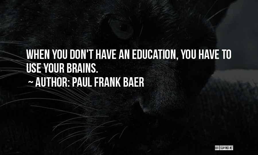 Paul Frank Baer Quotes 1657960
