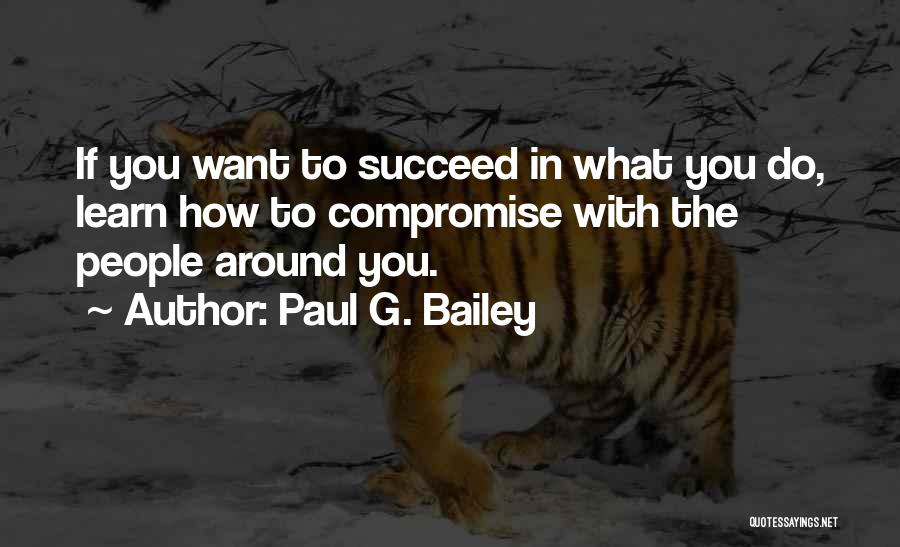 Paul G. Bailey Quotes 689206