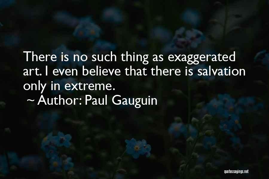 Paul Gauguin Quotes 1003639