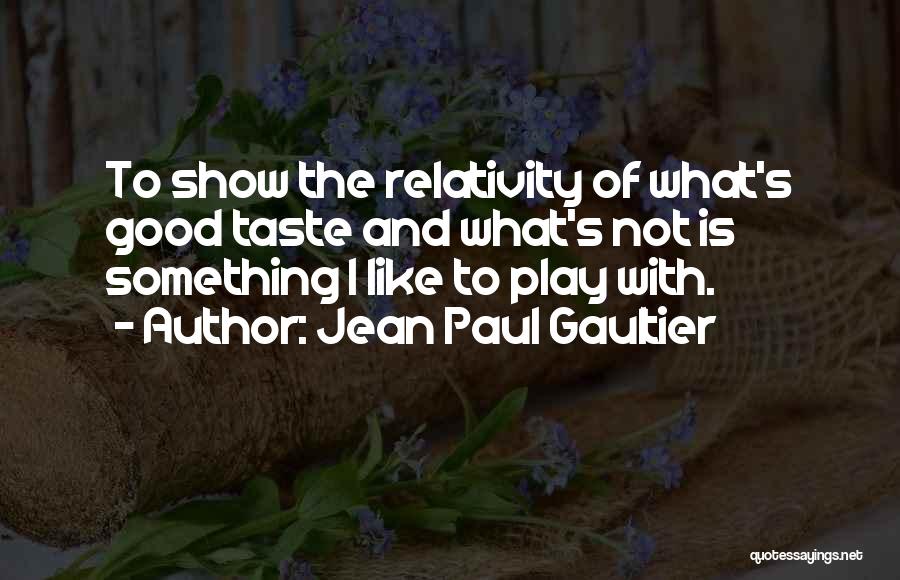 Paul Gaultier Quotes By Jean Paul Gaultier