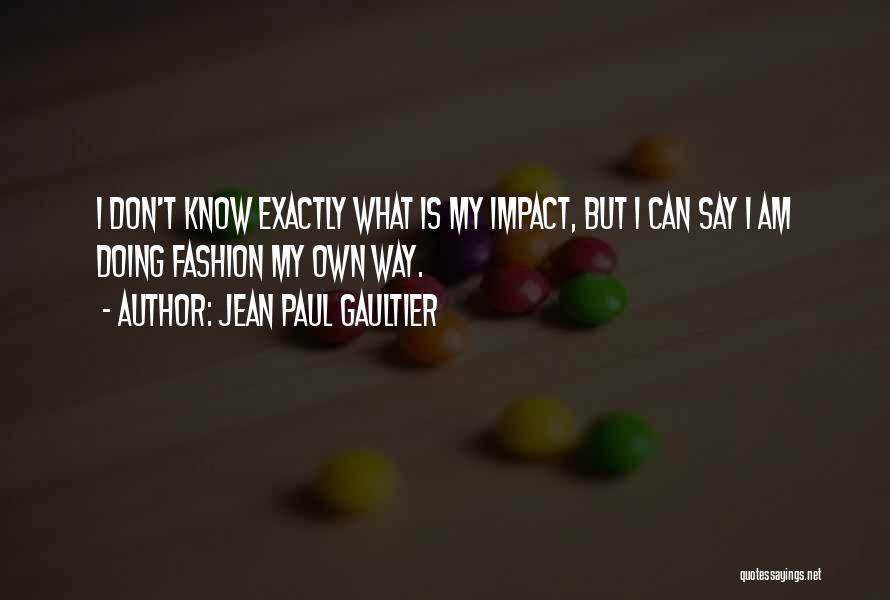 Paul Gaultier Quotes By Jean Paul Gaultier