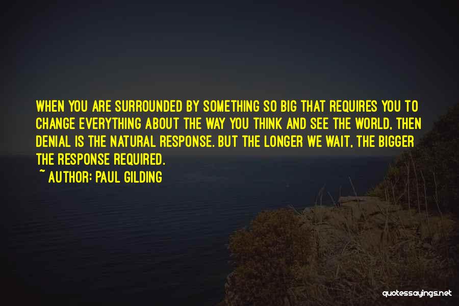 Paul Gilding Quotes 842154