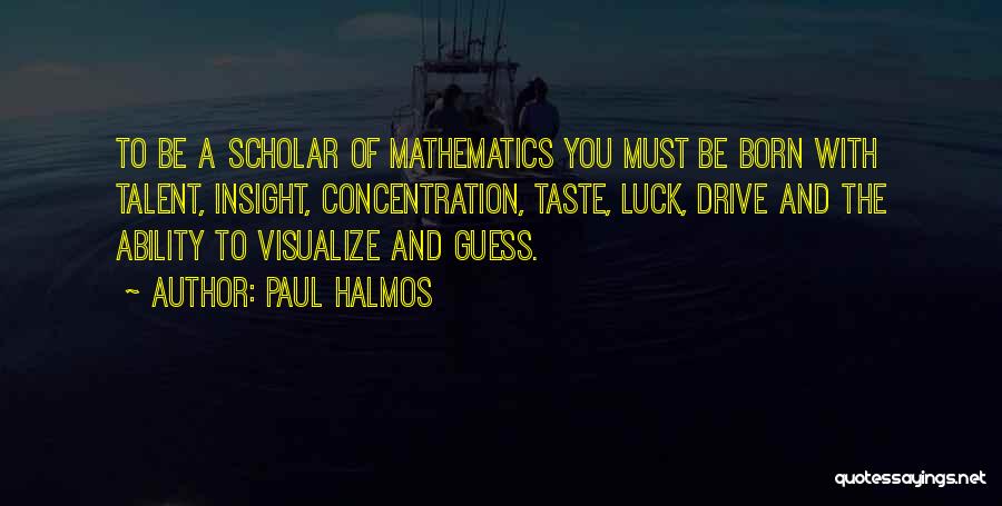 Paul Halmos Quotes 1127159