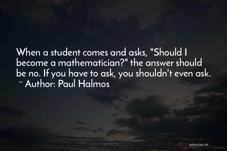Paul Halmos Quotes 1819484